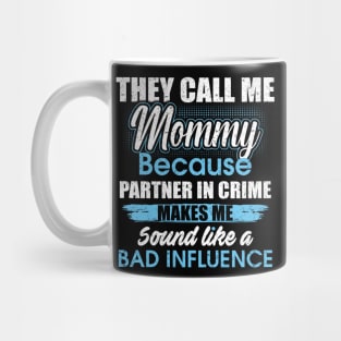 They Call Me mommy Because Partner In Crime Mug